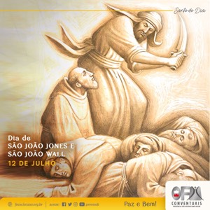 12 julho: Santos e Santas Franciscanas do Dia – São João Jones e São João Wall
