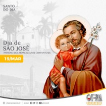 19 de março - Santo e Santas Franciscanas: São José e a Festa do Padroeiro no Santuário São José, em Niquelândia