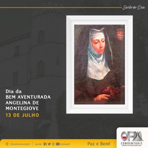 13 de julho: Santos e Santas Franciscanas do Dia – Bem-Aventurada Angelina de Montegiove