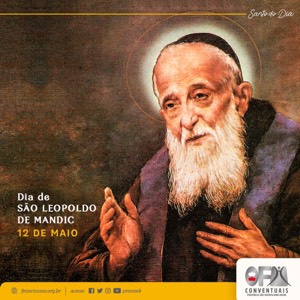 12 mai 2018: Santos e Santas Franciscanas do dia – São Leopoldo Mandic