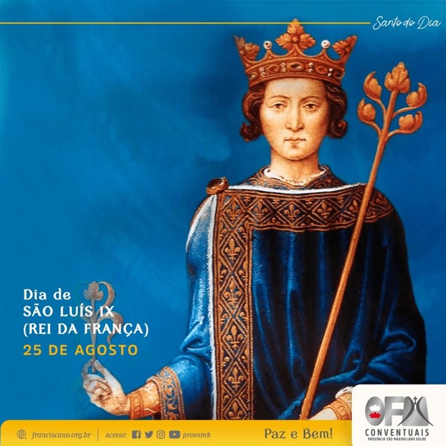 25 de agosto: Santos e Santas Franciscanas - São Luís (Rei da França)