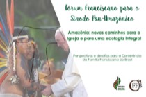 O Sínodo Amazônico e a Fraternidade Franciscana