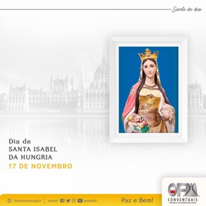 17 de novembro: Santa Isabel da Hungria - Santos e Santas Franciscanas do Dia