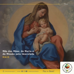 Maio: Mês das Mães, de Maria e da Missão pela Imaculada