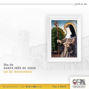 20 de novembro: Santa Inês de Assis - Santos e Santas Franciscanas do Dia